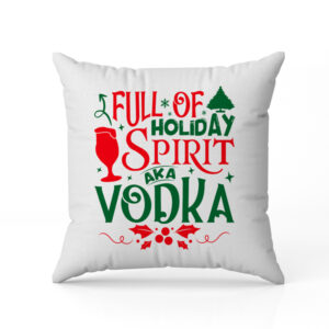 Μαξιλάρι Χριστουγεννιάτικο – Full of Holiday Spirit (Vodka)